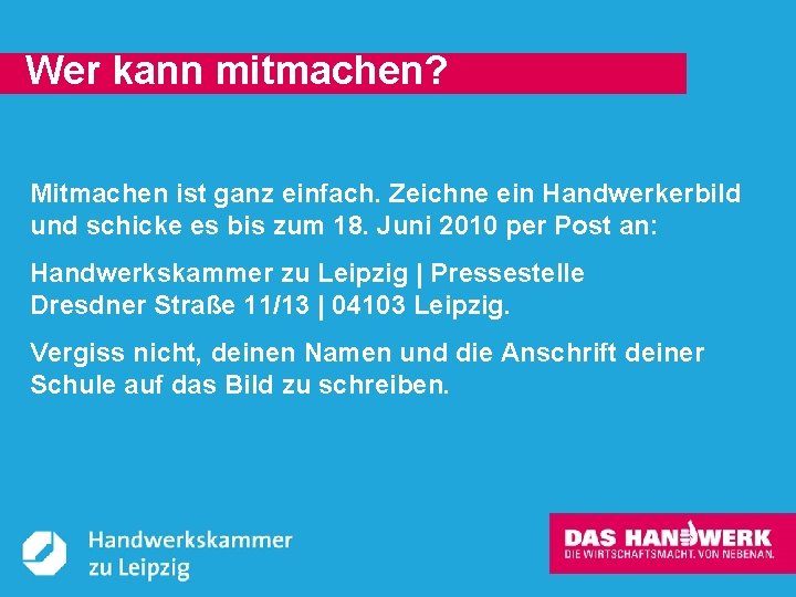 Wer kann mitmachen? Mitmachen ist ganz einfach. Zeichne ein Handwerkerbild und schicke es bis