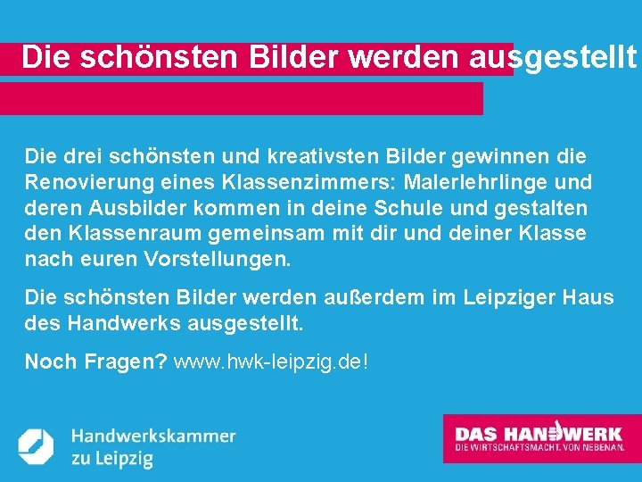 Die schönsten Bilder werden ausgestellt Die drei schönsten und kreativsten Bilder gewinnen die Renovierung