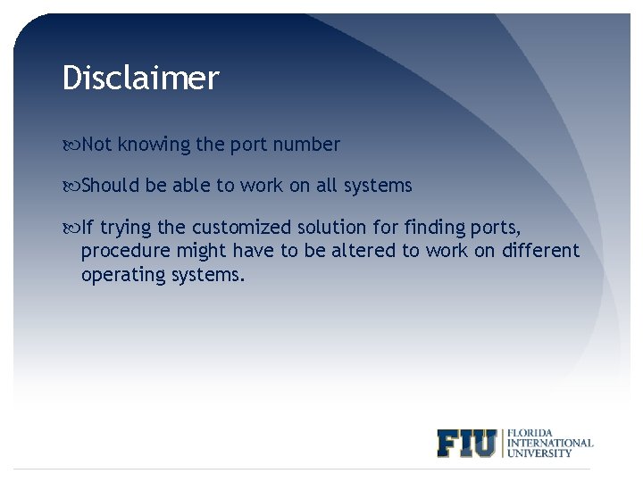 Disclaimer Not knowing the port number Should be able to work on all systems