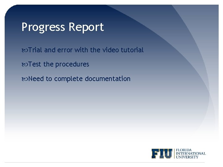 Progress Report Trial and error with the video tutorial Test the procedures Need to