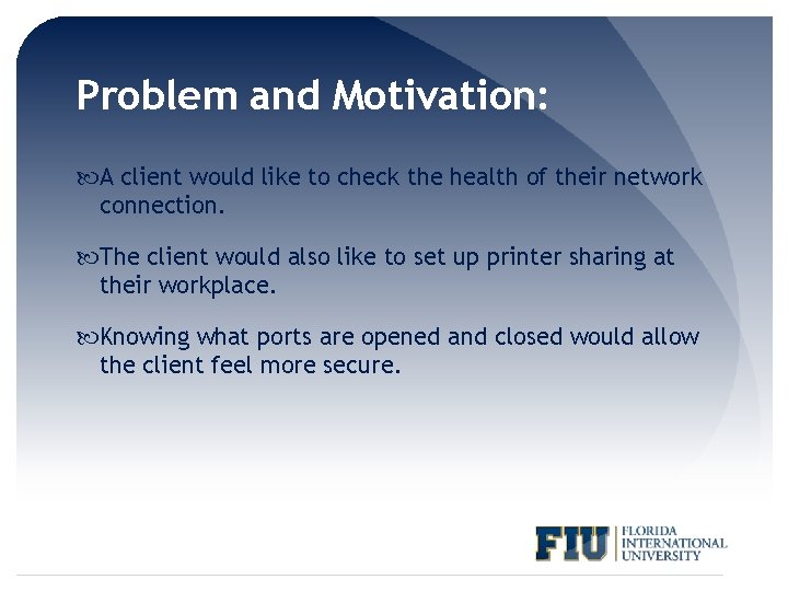 Problem and Motivation: A client would like to check the health of their network