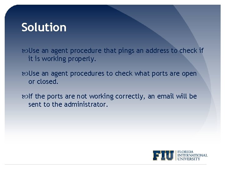 Solution Use an agent procedure that pings an address to check if it is