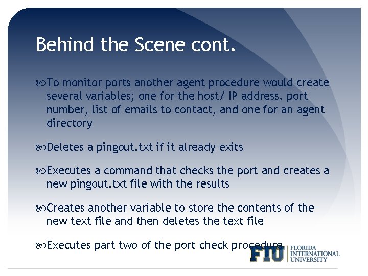 Behind the Scene cont. To monitor ports another agent procedure would create several variables;