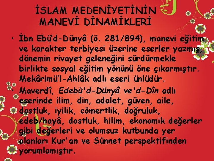 İSLAM MEDENİYETİNİN MANEVİ DİNAMİKLERİ • İbn Ebü’d-Dünyâ (ö. 281/894), manevi eğitim ve karakter terbiyesi