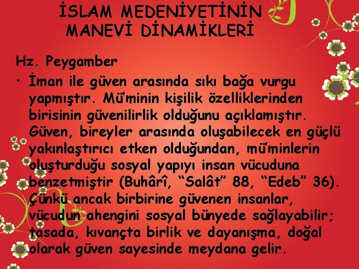 İSLAM MEDENİYETİNİN MANEVİ DİNAMİKLERİ Hz. Peygamber • İman ile güven arasında sıkı bağa vurgu