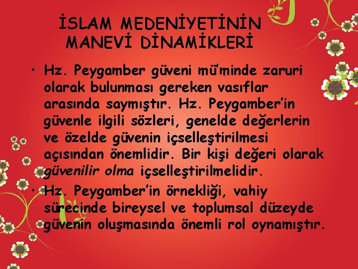 İSLAM MEDENİYETİNİN MANEVİ DİNAMİKLERİ • Hz. Peygamber güveni mü’minde zaruri olarak bulunması gereken vasıflar