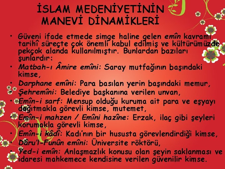 İSLAM MEDENİYETİNİN MANEVİ DİNAMİKLERİ • Güveni ifade etmede simge haline gelen emîn kavramı tarihî