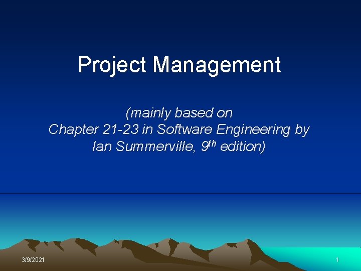 Project Management (mainly based on Chapter 21 -23 in Software Engineering by Ian Summerville,