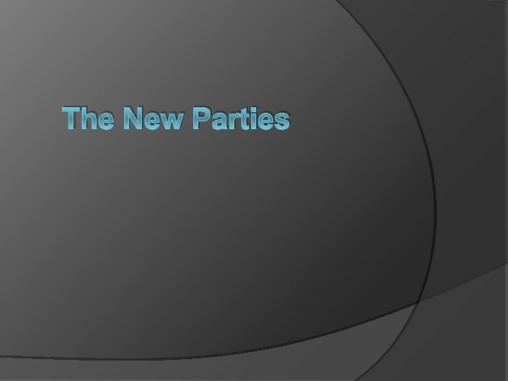 The New Parties 