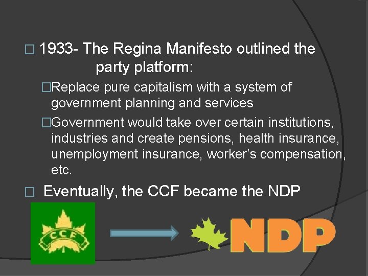 � 1933 - The Regina Manifesto outlined the party platform: �Replace pure capitalism with
