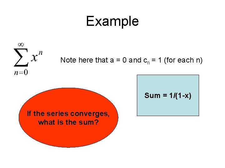 Example Note here that a = 0 and cn = 1 (for each n)