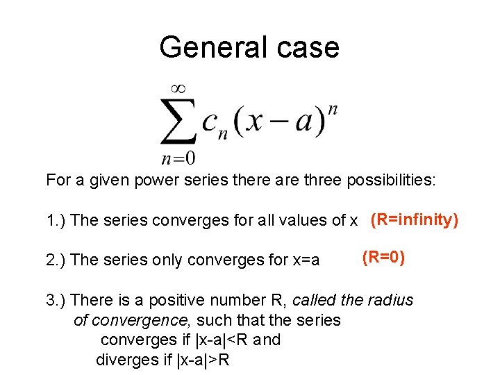 General case For a given power series there are three possibilities: 1. ) The