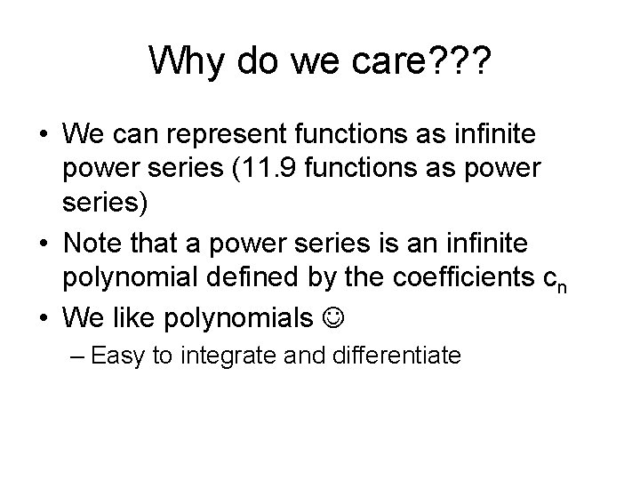 Why do we care? ? ? • We can represent functions as infinite power