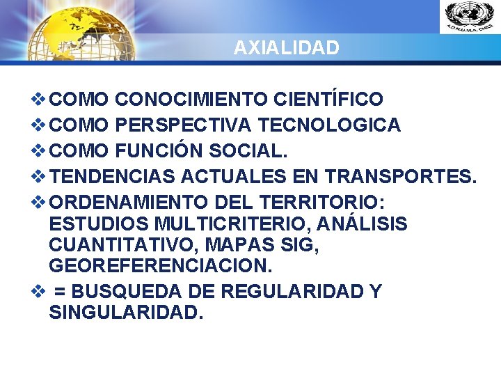 LOGO AXIALIDAD v COMO CONOCIMIENTO CIENTÍFICO v COMO PERSPECTIVA TECNOLOGICA v COMO FUNCIÓN SOCIAL.