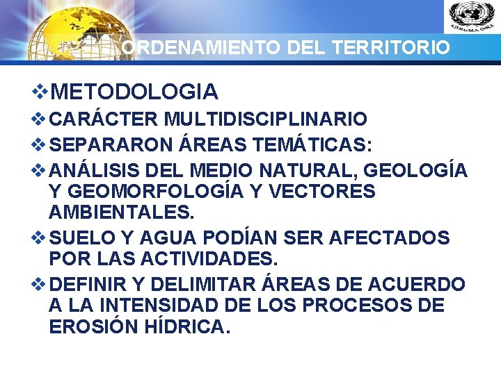 LOGO ORDENAMIENTO DEL TERRITORIO v. METODOLOGIA v CARÁCTER MULTIDISCIPLINARIO v SEPARARON ÁREAS TEMÁTICAS: v