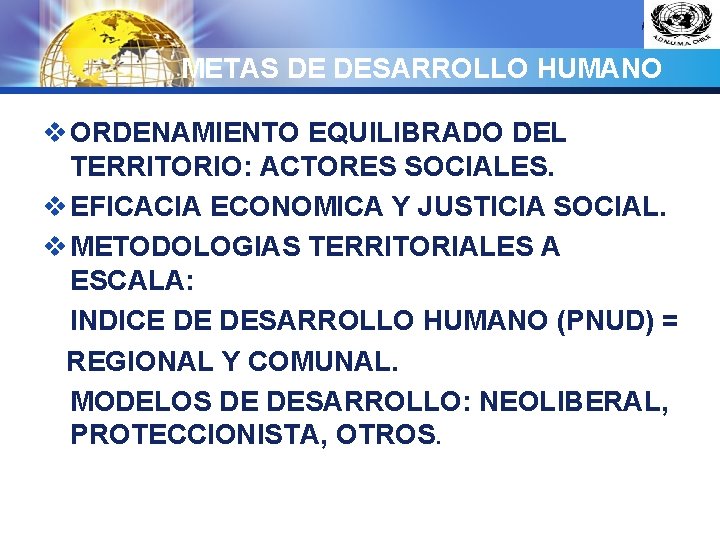 LOGO METAS DE DESARROLLO HUMANO v ORDENAMIENTO EQUILIBRADO DEL TERRITORIO: ACTORES SOCIALES. v EFICACIA