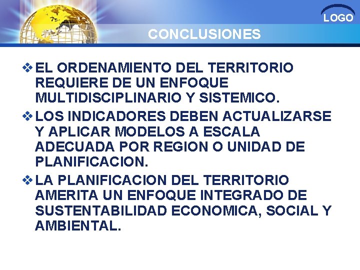 LOGO CONCLUSIONES v EL ORDENAMIENTO DEL TERRITORIO REQUIERE DE UN ENFOQUE MULTIDISCIPLINARIO Y SISTEMICO.