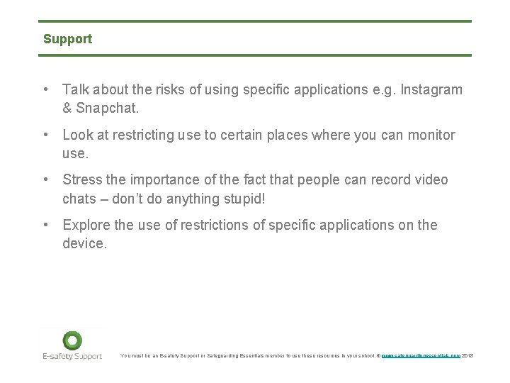 Support • Talk about the risks of using specific applications e. g. Instagram &