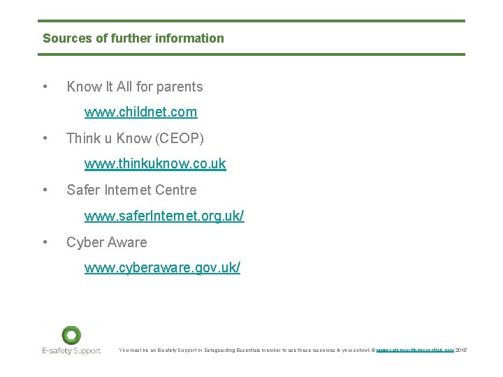 Sources of further information • Know It All for parents www. childnet. com •