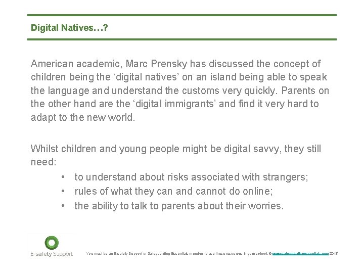 Digital Natives…? American academic, Marc Prensky has discussed the concept of children being the
