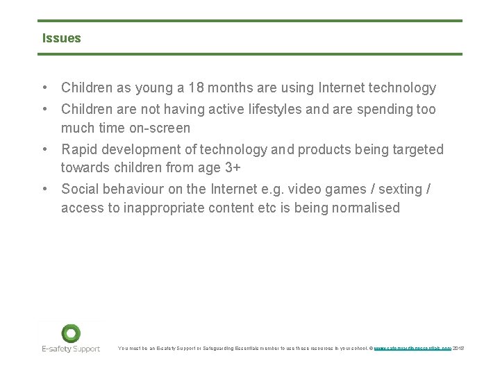 Issues • Children as young a 18 months are using Internet technology • Children