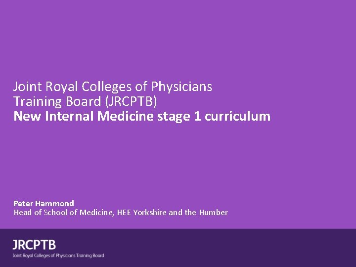 Joint Royal Colleges of Physicians Training Board (JRCPTB) New Internal Medicine stage 1 curriculum