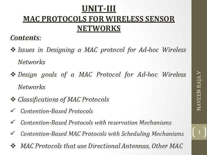 UNIT-III MAC PROTOCOLS FOR WIRELESS SENSOR NETWORKS Contents: v Issues in Designing a MAC UNIT-III MAC PROTOCOLS FOR WIRELESS SENSOR NETWORKS Contents: v Issues in Designing a MAC