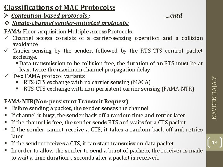 Classifications of MAC Protocols: …cntd FAMA: Floor Acquisition Multiple Access Protocols. ü Channel access Classifications of MAC Protocols: …cntd FAMA: Floor Acquisition Multiple Access Protocols. ü Channel access