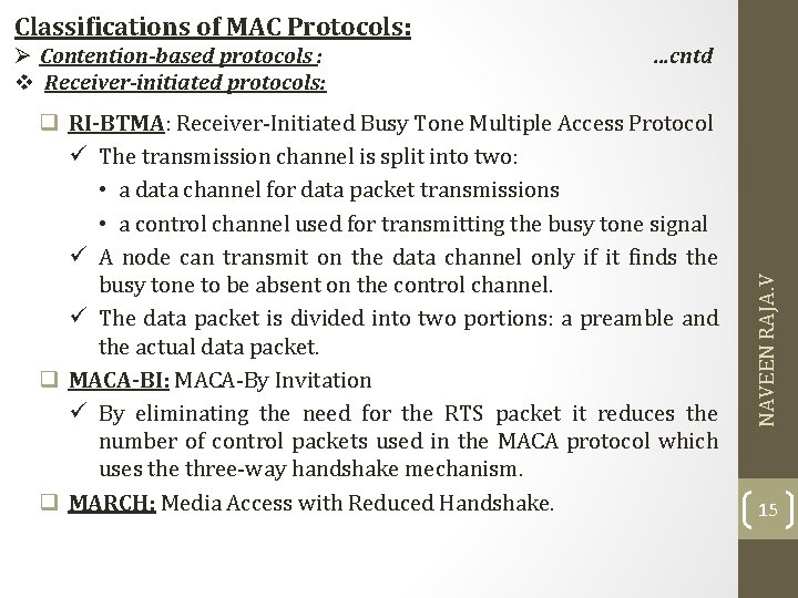 Classifications of MAC Protocols: …cntd q RI-BTMA: Receiver-Initiated Busy Tone Multiple Access Protocol ü Classifications of MAC Protocols: …cntd q RI-BTMA: Receiver-Initiated Busy Tone Multiple Access Protocol ü