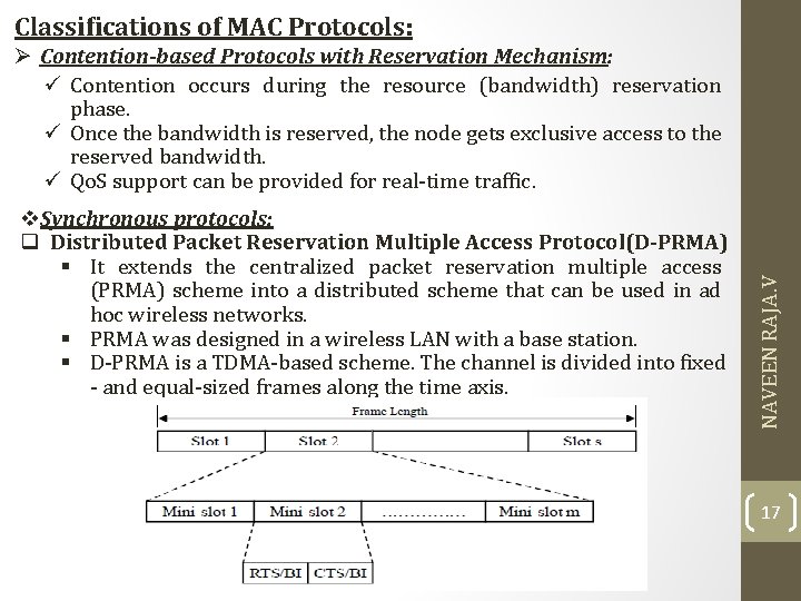 Classifications of MAC Protocols: v. Synchronous protocols: q Distributed Packet Reservation Multiple Access Protocol(D-PRMA) Classifications of MAC Protocols: v. Synchronous protocols: q Distributed Packet Reservation Multiple Access Protocol(D-PRMA)