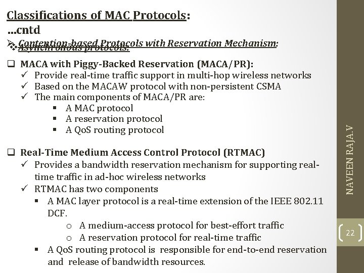 Classifications of MAC Protocols: …cntd q MACA with Piggy-Backed Reservation (MACA/PR): ü Provide real-time Classifications of MAC Protocols: …cntd q MACA with Piggy-Backed Reservation (MACA/PR): ü Provide real-time