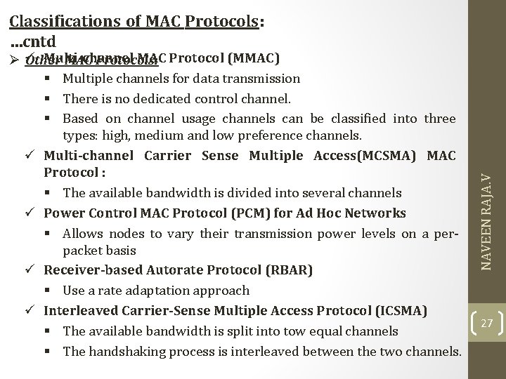 Multi-channel MAC Protocol (MMAC) Øü Other MAC Protocols: § Multiple channels for data transmission Multi-channel MAC Protocol (MMAC) Øü Other MAC Protocols: § Multiple channels for data transmission