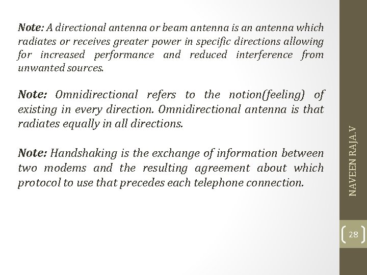 Note: Omnidirectional refers to the notion(feeling) of existing in every direction. Omnidirectional antenna is Note: Omnidirectional refers to the notion(feeling) of existing in every direction. Omnidirectional antenna is
