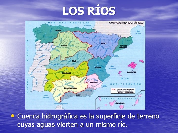 LOS RÍOS • Cuenca hidrográfica es la superficie de terreno cuyas aguas vierten a