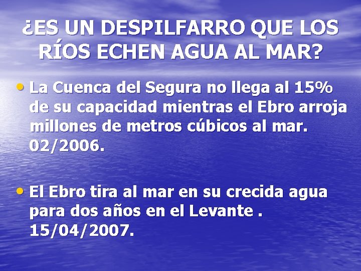¿ES UN DESPILFARRO QUE LOS RÍOS ECHEN AGUA AL MAR? • La Cuenca del