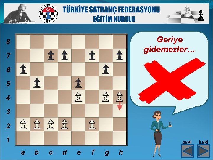 Geriye gidemezler… 8 7 6 5 4 3 2 1 GERİ a b c