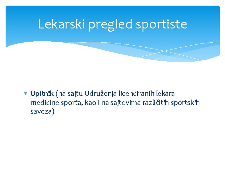 Lekarski pregled sportiste Upitnik (na sajtu Udruženja licenciranih lekara medicine sporta, kao i na