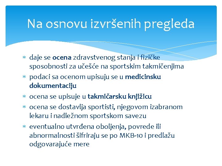 Na osnovu izvršenih pregleda daje se ocena zdravstvenog stanja i fizičke sposobnosti za učešće