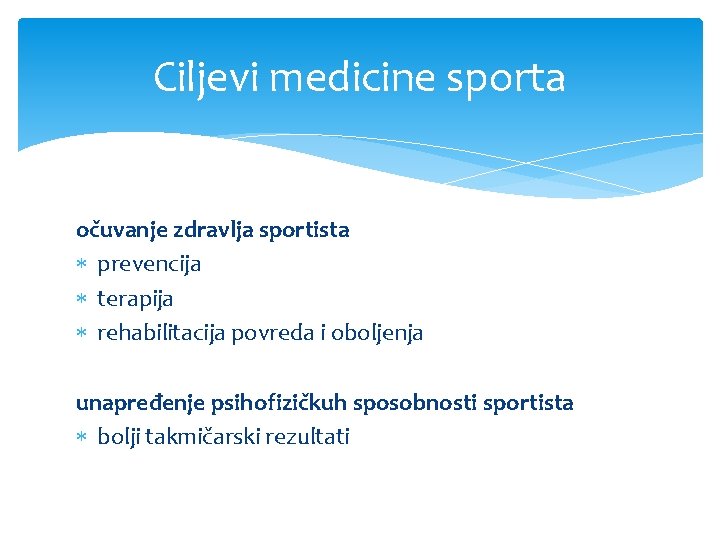 Ciljevi medicine sporta očuvanje zdravlja sportista prevencija terapija rehabilitacija povreda i oboljenja unapređenje psihofizičkuh