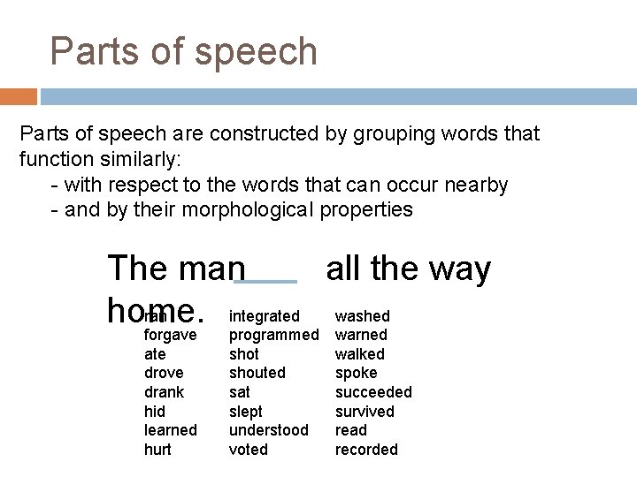 Parts of speech are constructed by grouping words that function similarly: - with respect