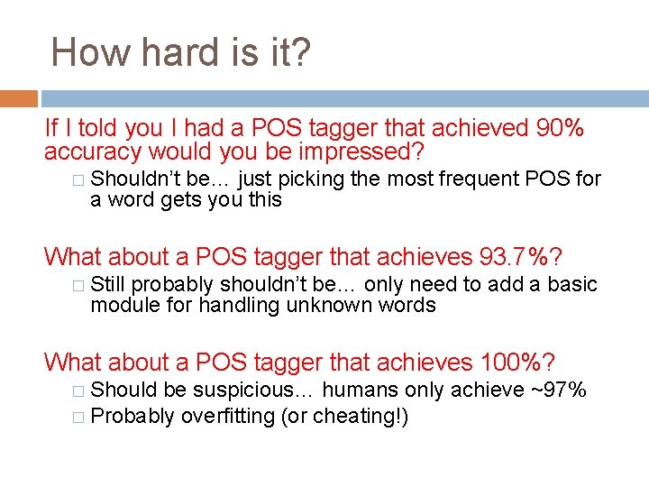 How hard is it? If I told you I had a POS tagger that