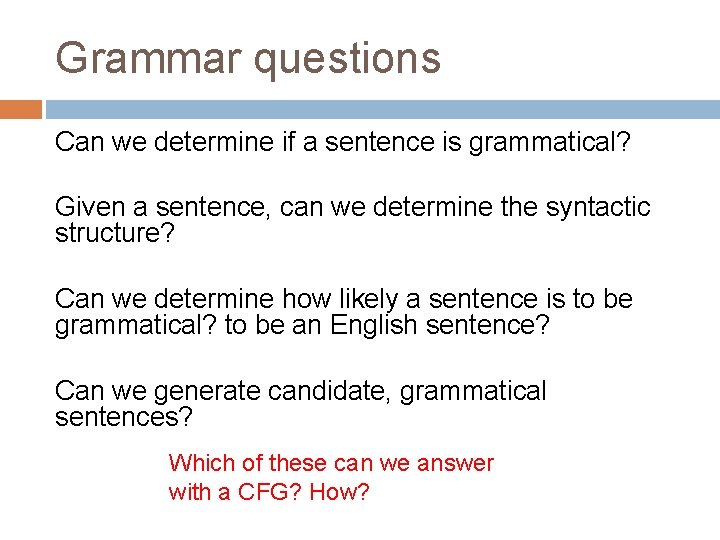 Grammar questions Can we determine if a sentence is grammatical? Given a sentence, can