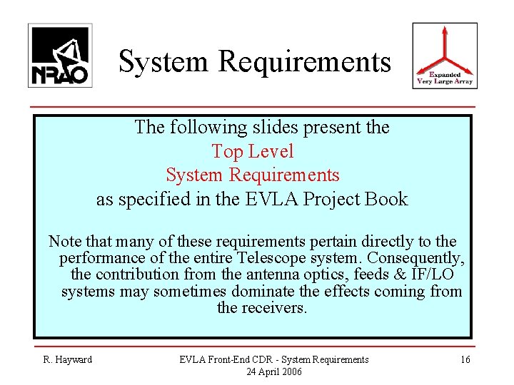 System Requirements The following slides present the Top Level System Requirements as specified in
