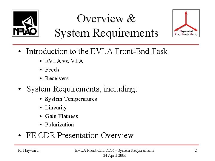 Overview & System Requirements • Introduction to the EVLA Front-End Task • EVLA vs.