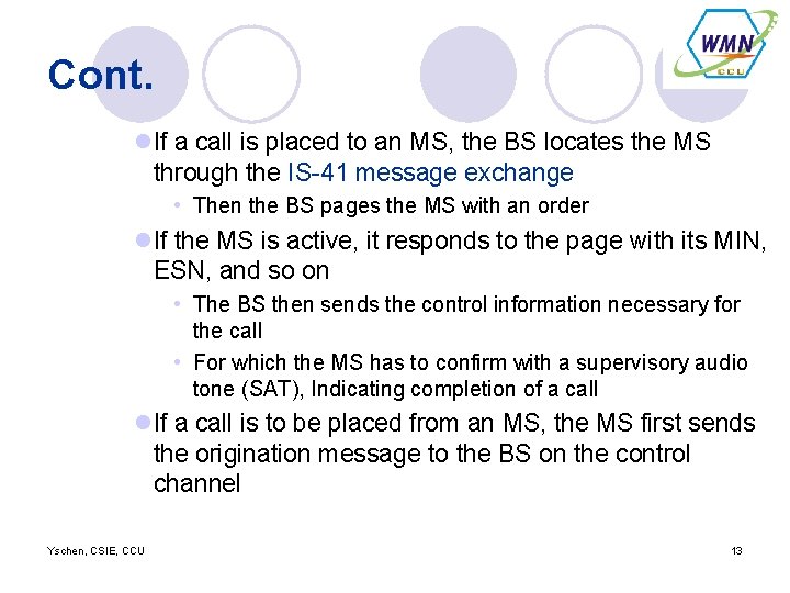 Cont. l. If a call is placed to an MS, the BS locates the
