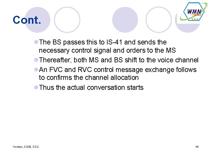 Cont. l. The BS passes this to IS-41 and sends the necessary control signal