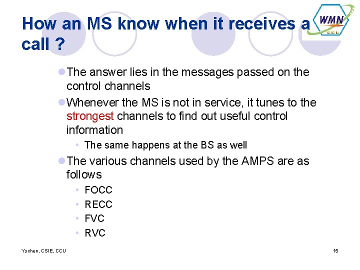 How an MS know when it receives a call ? l. The answer lies