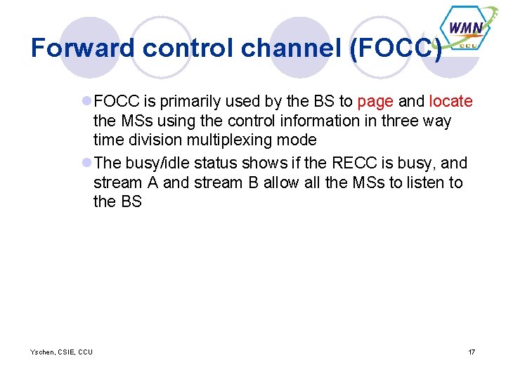 Forward control channel (FOCC) l. FOCC is primarily used by the BS to page