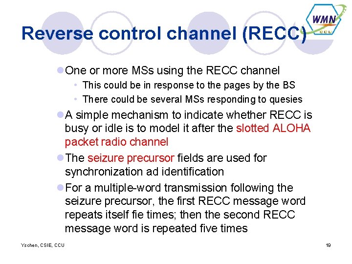 Reverse control channel (RECC) l. One or more MSs using the RECC channel •