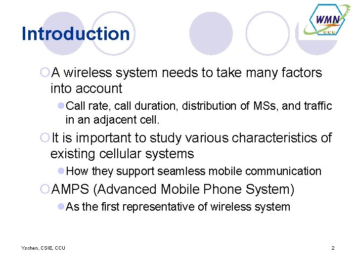 Introduction ¡A wireless system needs to take many factors into account l. Call rate,
